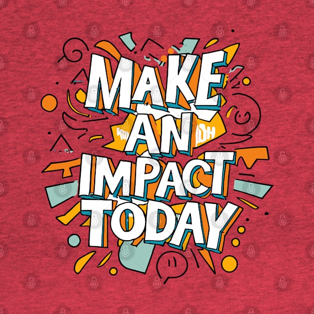 Make an Impact Today – November by irfankokabi